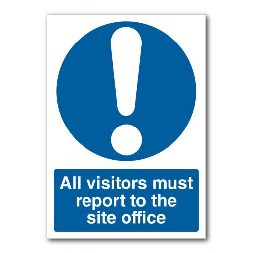 All Visitors Must Report To The Site Office Sign